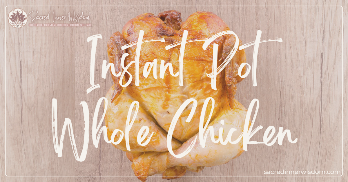 Instant Pot pasture-raised whole chicken recipe